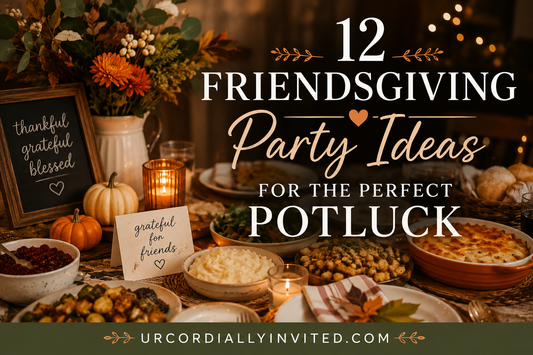 12 Friendsgiving Party Ideas for the Perfect Potluck - by URCordiallyInvited