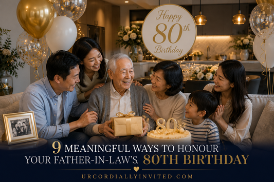 9 Meaningful Ways to Honour Your Father-in-Law's 80th Birthday -by URCordiallyInvited